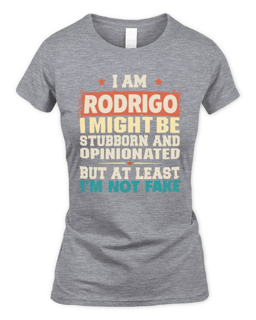 I Am Name I Might Be Stubborn and Opinionated Graphic T-Shirt RODRIGO M1-72 / Women's Standard T-Shirt / sport grey