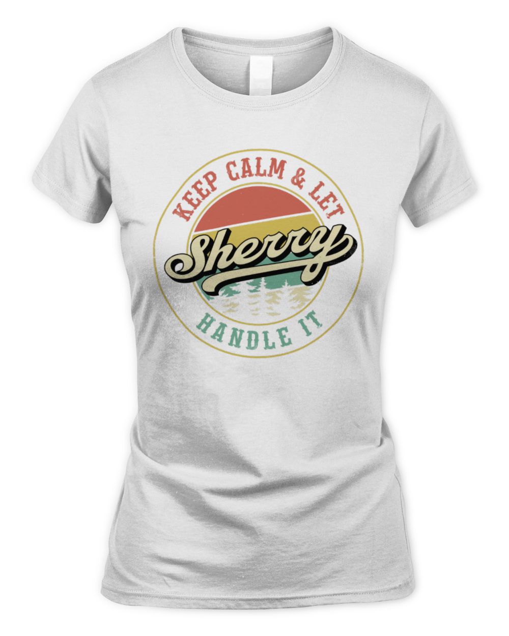 Keep Calm Let Your Name Handle It Retro T-Shirt SHERRY M1-54 / Women's Standard T-Shirt / white