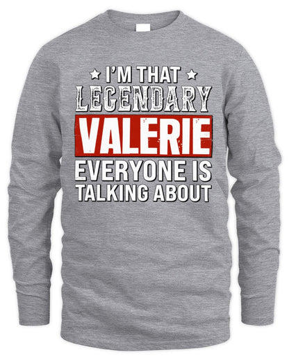 I'm That Legendary Name Everyone Is Talking About Funny Graphic T-Shirt VALERIE M1-73 / Men's Long Sleeved T-Shirt / sport grey