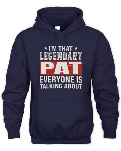I'm That Legendary Name Everyone Is Talking About Funny Graphic T-Shirt PAT M1-73 / Unisex Hoodie / navy