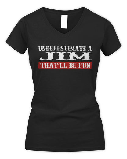 Underestimate Me That'll Be Fun Graphic T-Shirt JIM M1-69 / Women's V-Neck T-Shirt / black