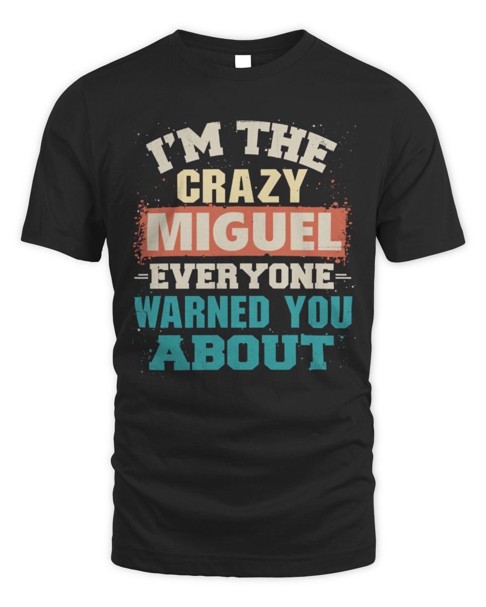 I'm the Crazy One Everyone Warned You About Retro Graphic T-Shirt MIGUEL M1-70 / Unisex Standard T-Shirt / black