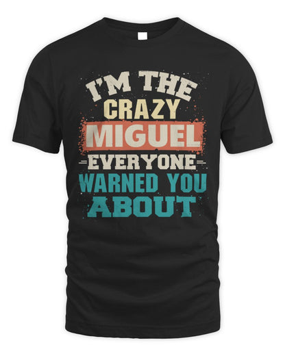 I'm the Crazy One Everyone Warned You About Retro Graphic T-Shirt MIGUEL M1-70 / Unisex Standard T-Shirt / black