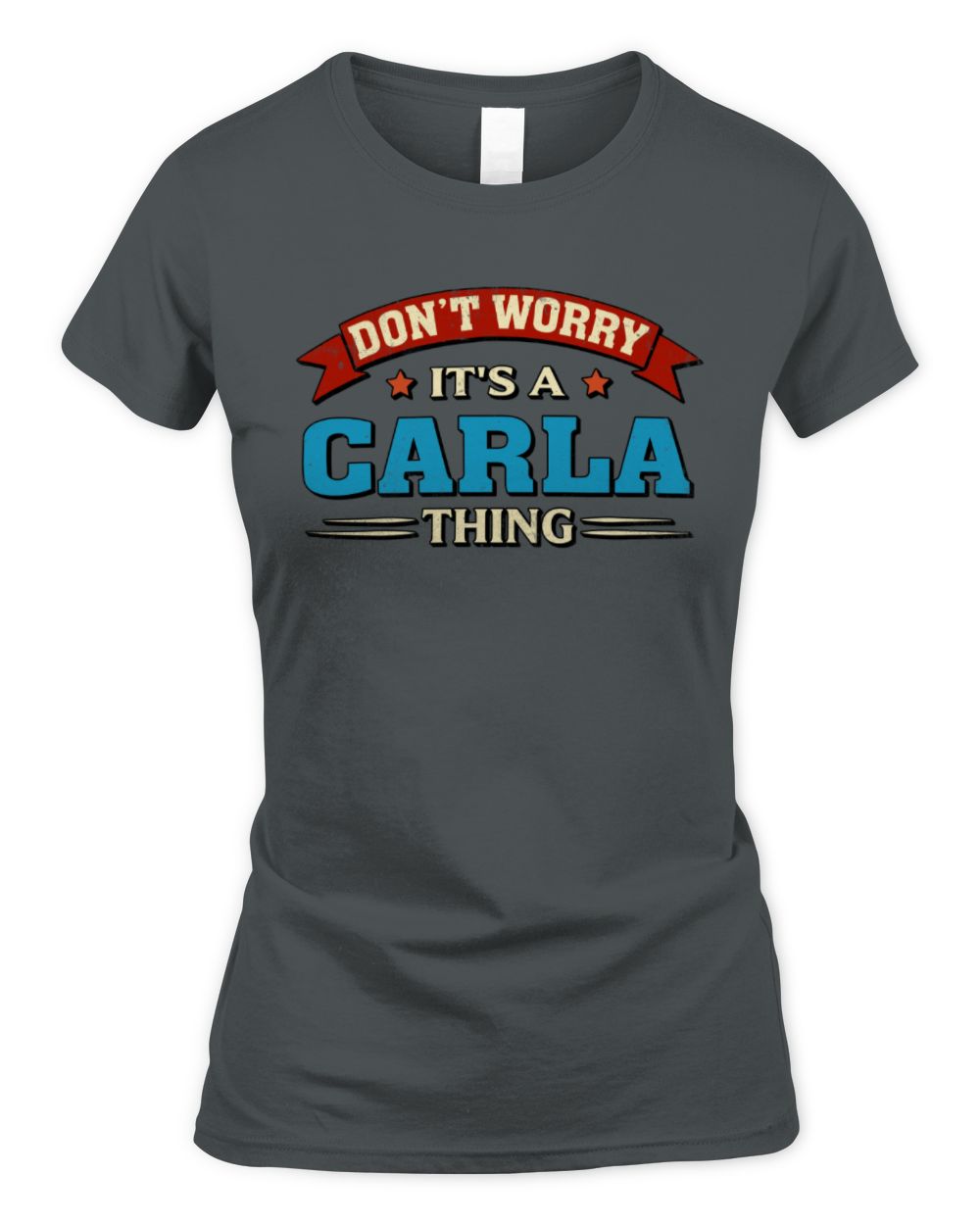 Don't Worry It's a Your Name Thing Funny Retro T-Shirt CARLA M1-57 / Women's Standard T-Shirt / charcoal