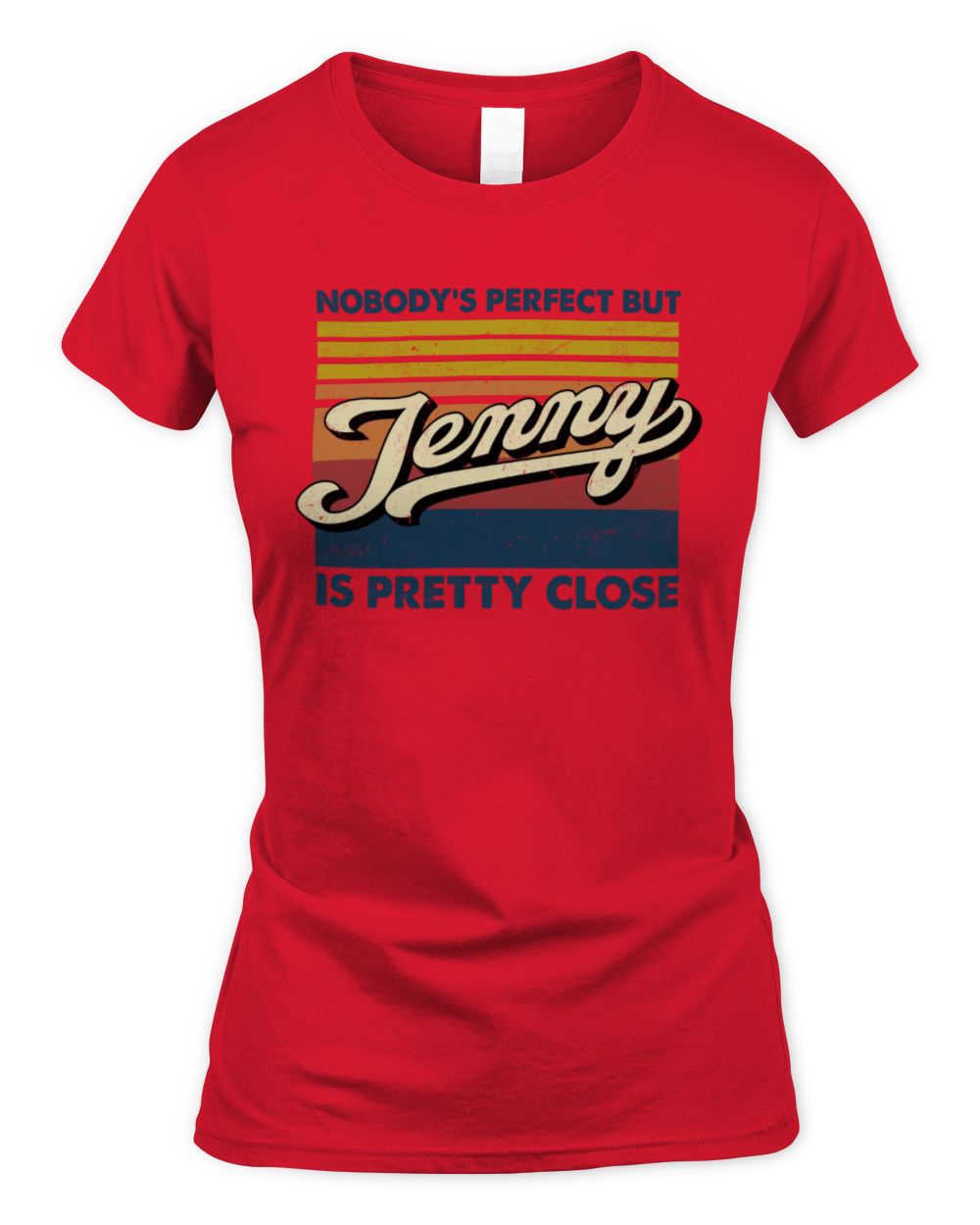 Nobody's Perfect But Your Name Is Pretty Close Retro Shirt JENNY M1-65 / Women's Standard T-Shirt / red