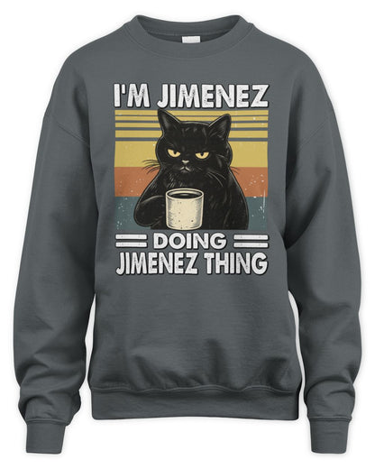 I'm Name Doing Name Thing Grumpy Black Cat Shirt JIMENEZ M1-79 / Unisex Sweatshirt / charcoal