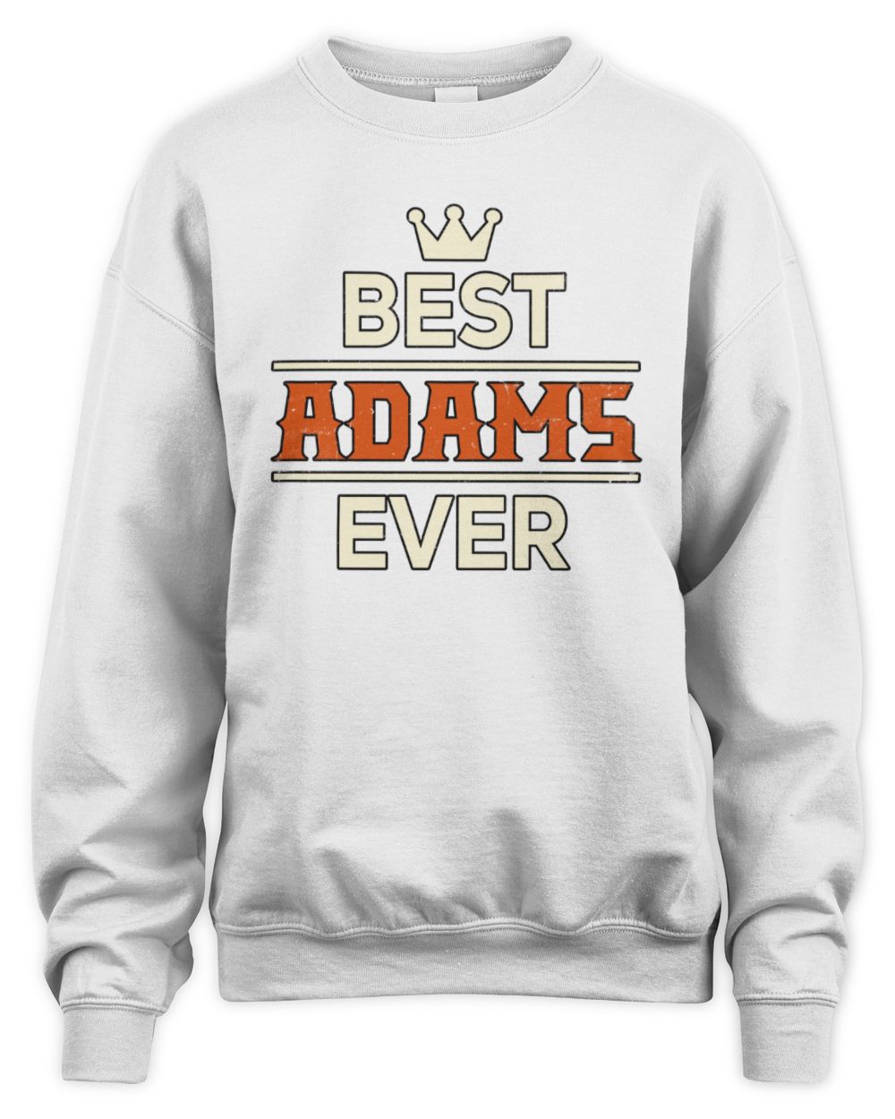 Best Your Name With Crown Shirt ADAMS M1-59 / Unisex Sweatshirt / white