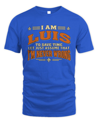 I'm Name Let's Just Assume I'm Never Wrong Retro Shirt LUIS M1-64 / Unisex Standard T-Shirt / royal