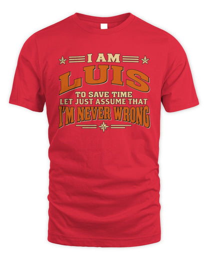 I'm Name Let's Just Assume I'm Never Wrong Retro Shirt LUIS M1-64 / Unisex Standard T-Shirt / red