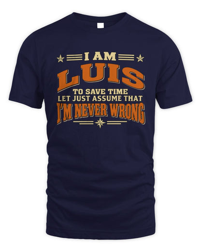 I'm Name Let's Just Assume I'm Never Wrong Retro Shirt LUIS M1-64 / Unisex Standard T-Shirt / navy