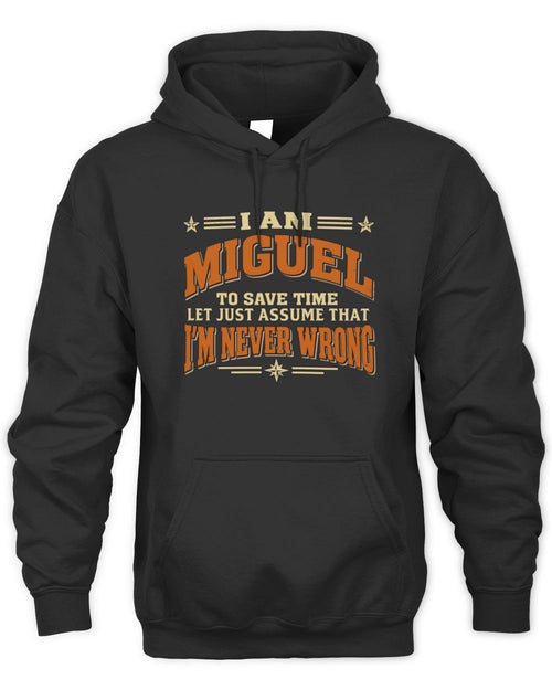 I'm Name Let's Just Assume I'm Never Wrong Retro Shirt MIGUEL M1-64 / Unisex Hoodie / black