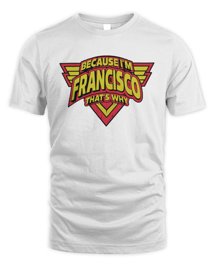 Because I'm Name That's Why Red and Yellow Logo Graphic T-Shirt FRANCISCO M1-75 / Unisex Standard T-Shirt / white
