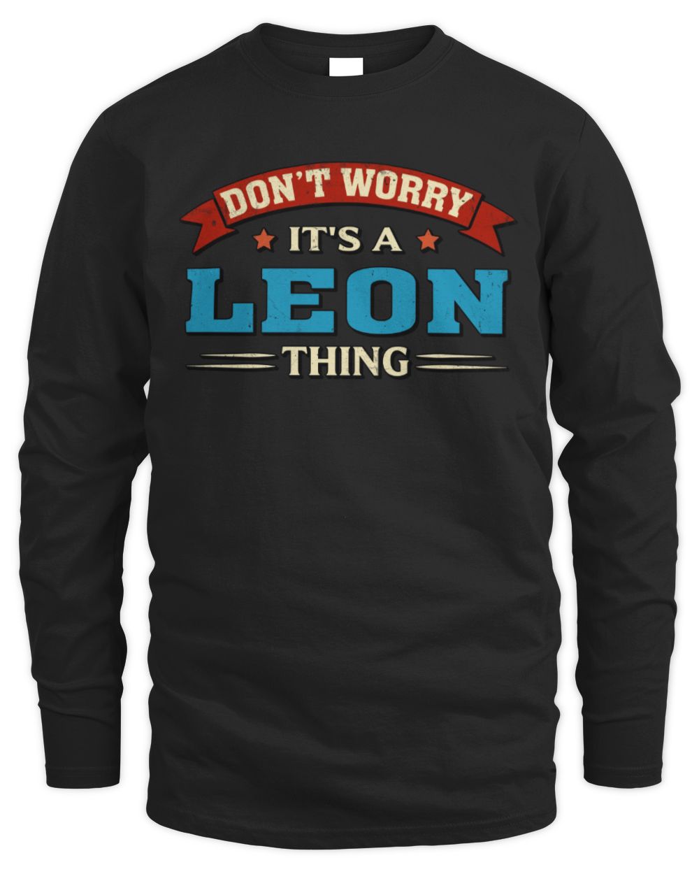Don't Worry It's a Your Name Thing Funny Retro T-Shirt LEON M1-57 / Men's Long Sleeved T-Shirt / black