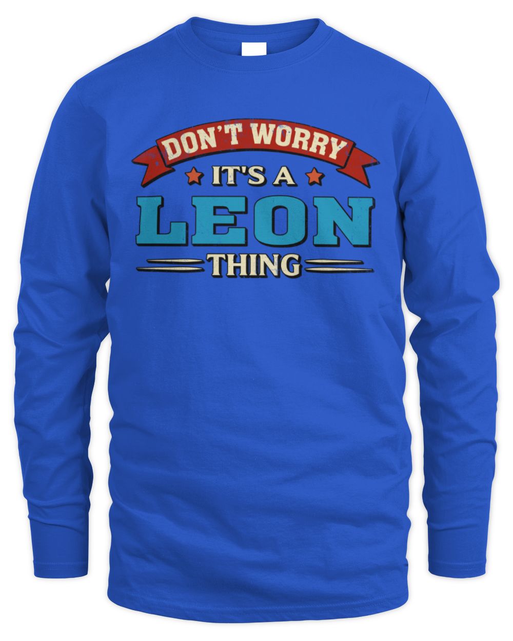Don't Worry It's a Your Name Thing Funny Retro T-Shirt LEON M1-57 / Men's Long Sleeved T-Shirt / royal