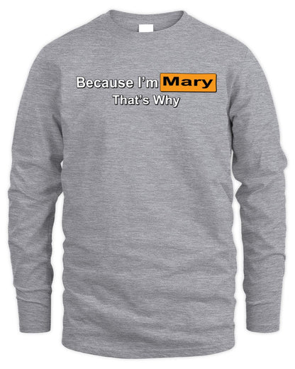 Because I'm Name That's Why Funny Logo T-Shirt MARY M1-S87 / Men's Long Sleeved T-Shirt / sport grey