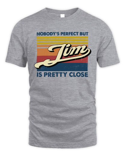 Nobody's Perfect But Your Name Is Pretty Close Retro Shirt JIM M1-65 / Unisex Standard T-Shirt / sport grey