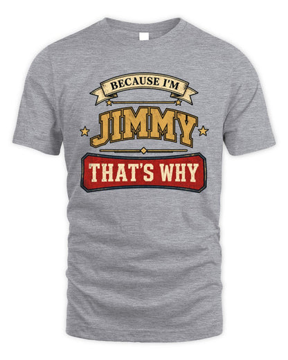 Because I'm Name That's Why Americana T-Shirt JIMMY M1-S88 / Unisex Standard T-Shirt / sport grey