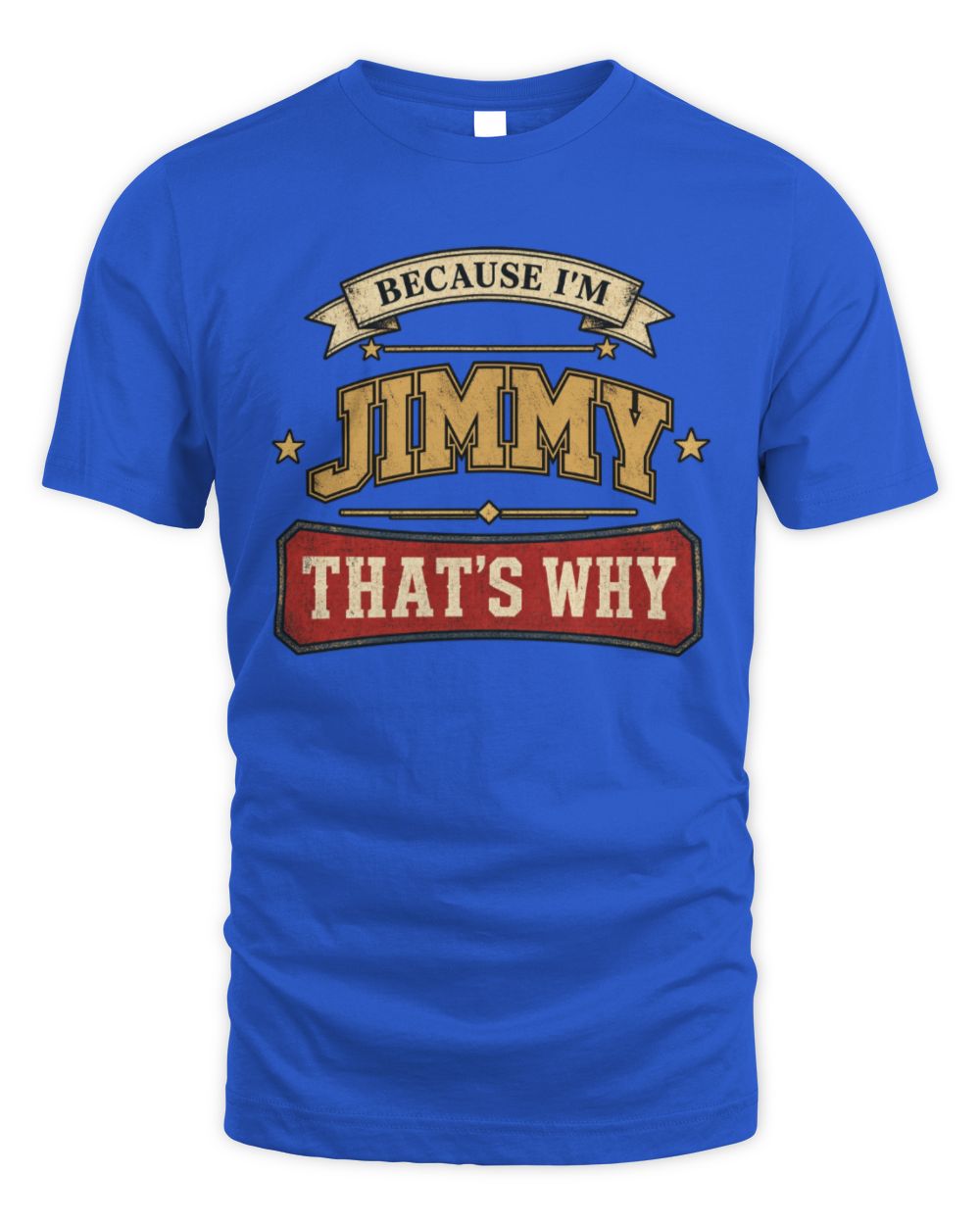 Because I'm Name That's Why Americana T-Shirt JIMMY M1-S88 / Unisex Standard T-Shirt / royal