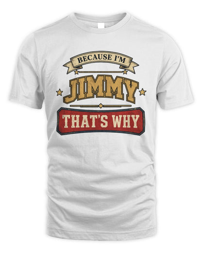 Because I'm Name That's Why Americana T-Shirt JIMMY M1-S88 / Unisex Standard T-Shirt / white