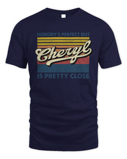 Nobody's Perfect But Your Name Is Pretty Close Retro Shirt CHERYL M1-65 / Unisex Standard T-Shirt / navy