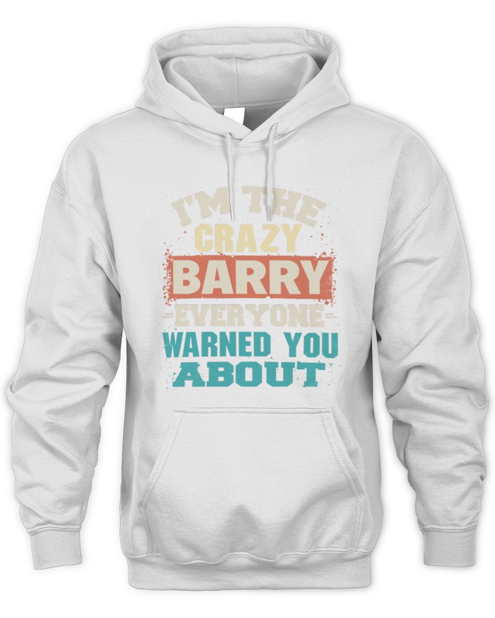 I'm the Crazy One Everyone Warned You About Retro Graphic T-Shirt BARRY M1-70 / Unisex Hoodie / white