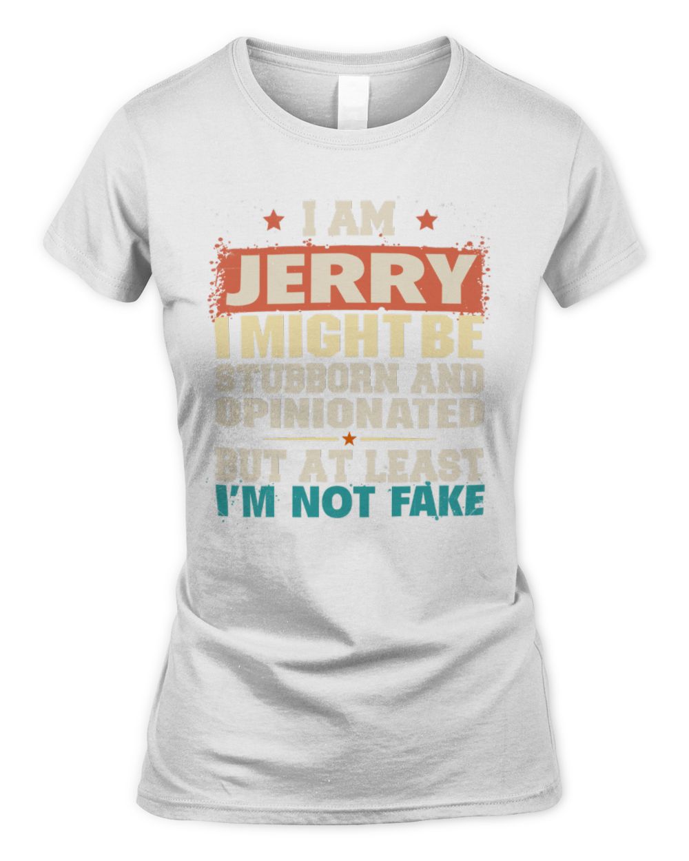 I Am Name I Might Be Stubborn and Opinionated Graphic T-Shirt JERRY M1-72 / Women's Standard T-Shirt / white