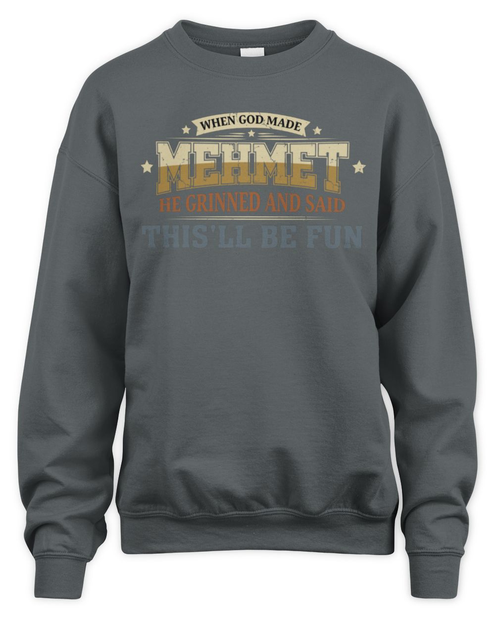 When God Made Your Name Funny Heritage T-Shirt MEHMET M1-80 / Unisex Sweatshirt / charcoal