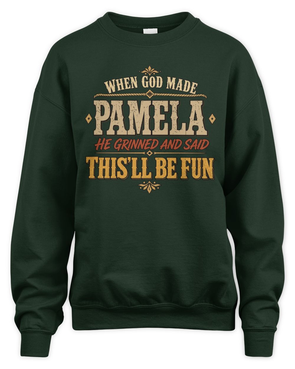 When God Made Your Name Funny Western T-Shirt PAMELA M1-81 / Unisex Sweatshirt / forest green