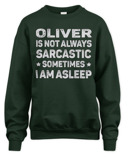 Your Name Is Not Always Sarcastic Funny T-Shirt OLIVER M1-62 / Unisex Sweatshirt / forest green