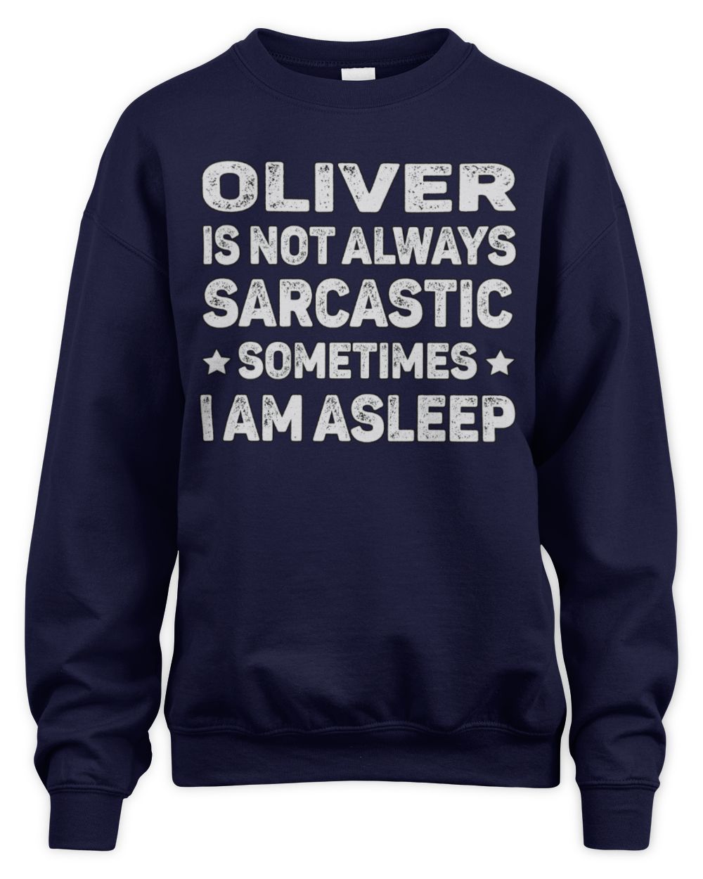 Your Name Is Not Always Sarcastic Funny T-Shirt OLIVER M1-62 / Unisex Sweatshirt / navy
