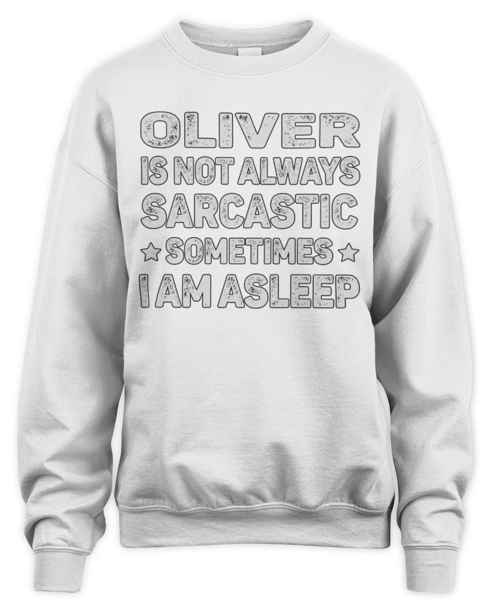 Your Name Is Not Always Sarcastic Funny T-Shirt OLIVER M1-62 / Unisex Sweatshirt / white