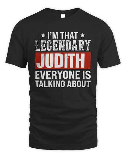 I'm That Legendary Name Everyone Is Talking About Funny Graphic T-Shirt JUDITH M1-73 / Unisex Standard T-Shirt / black
