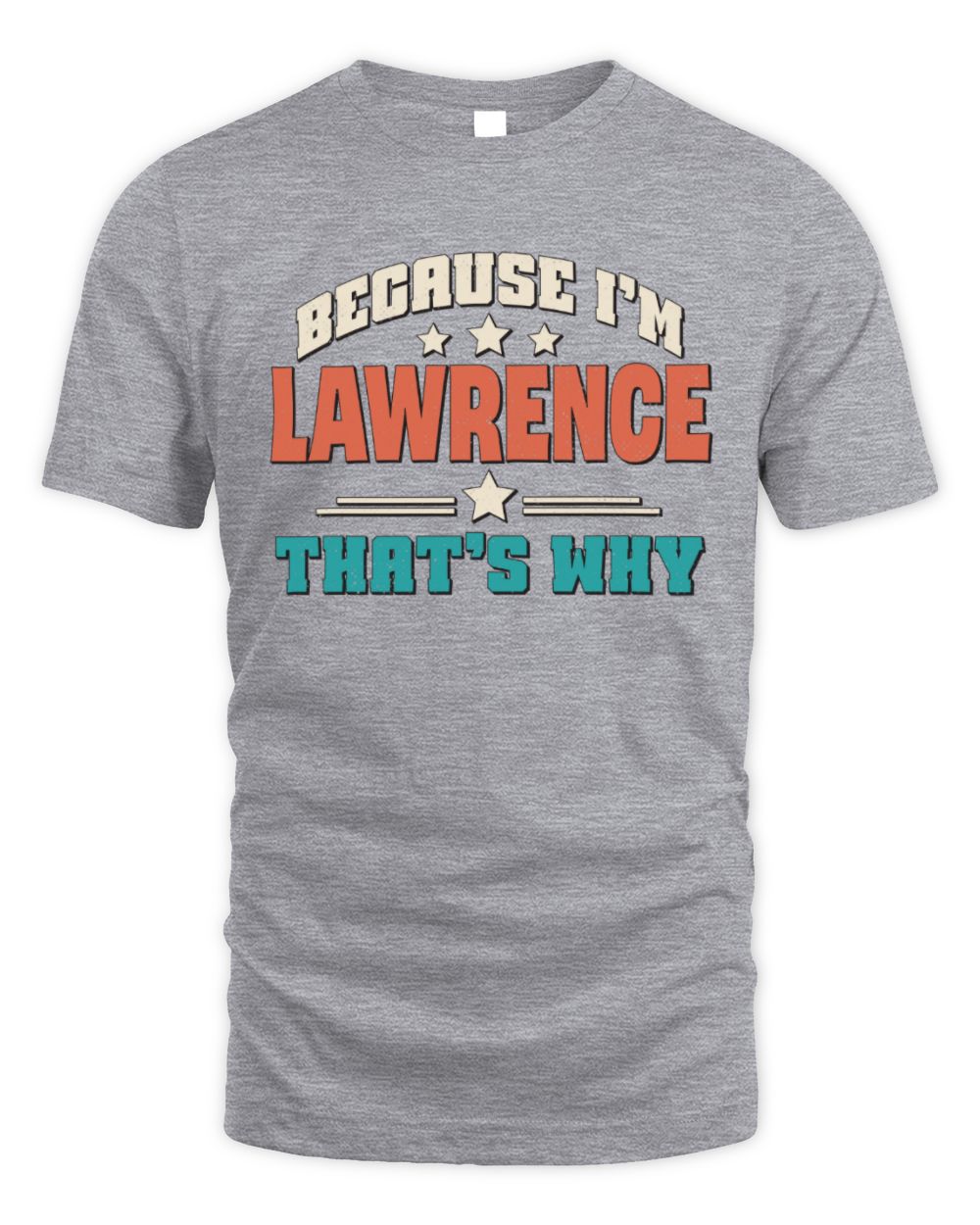 Because I'm Name That's Why Personalized Retro Shirt LAWRENCE-49 / Unisex Standard T-Shirt / sport grey