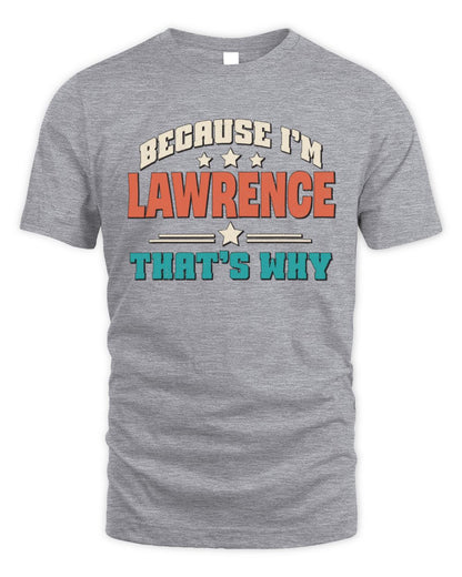 Because I'm Name That's Why Personalized Retro Shirt LAWRENCE-49 / Unisex Standard T-Shirt / sport grey