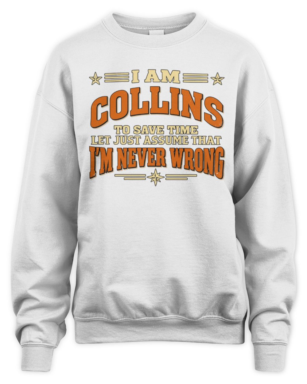 I'm Name Let's Just Assume I'm Never Wrong Retro Shirt COLLINS M1-64 / Unisex Sweatshirt / white