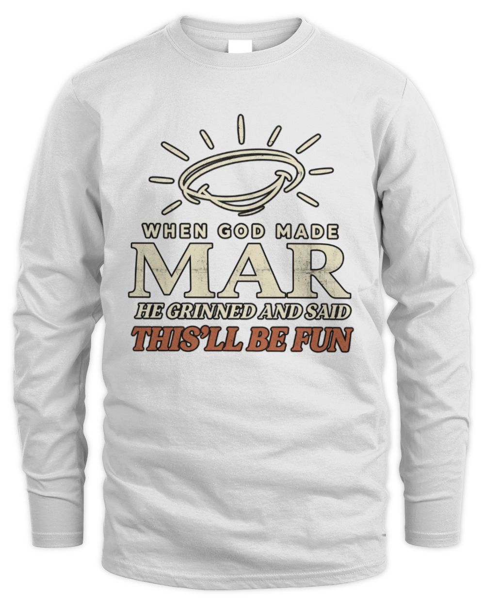 When God Made Your Name Funny Western T-Shirt T-Shirt MAR M1-S82 / Men's Long Sleeved T-Shirt / white