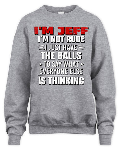 I'm Name I'm Not Rude I Just Have The Balls Funny T-Shirt JEFF M1-46 / Unisex Sweatshirt / sport grey