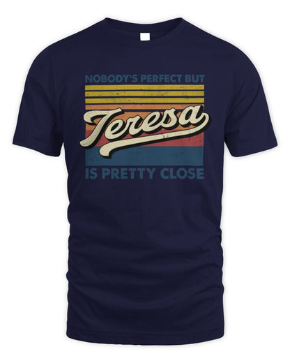 Nobody's Perfect But Your Name Is Pretty Close Retro Shirt TERESA M1-65 / Unisex Standard T-Shirt / navy