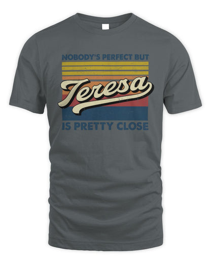 Nobody's Perfect But Your Name Is Pretty Close Retro Shirt TERESA M1-65 / Unisex Standard T-Shirt / charcoal