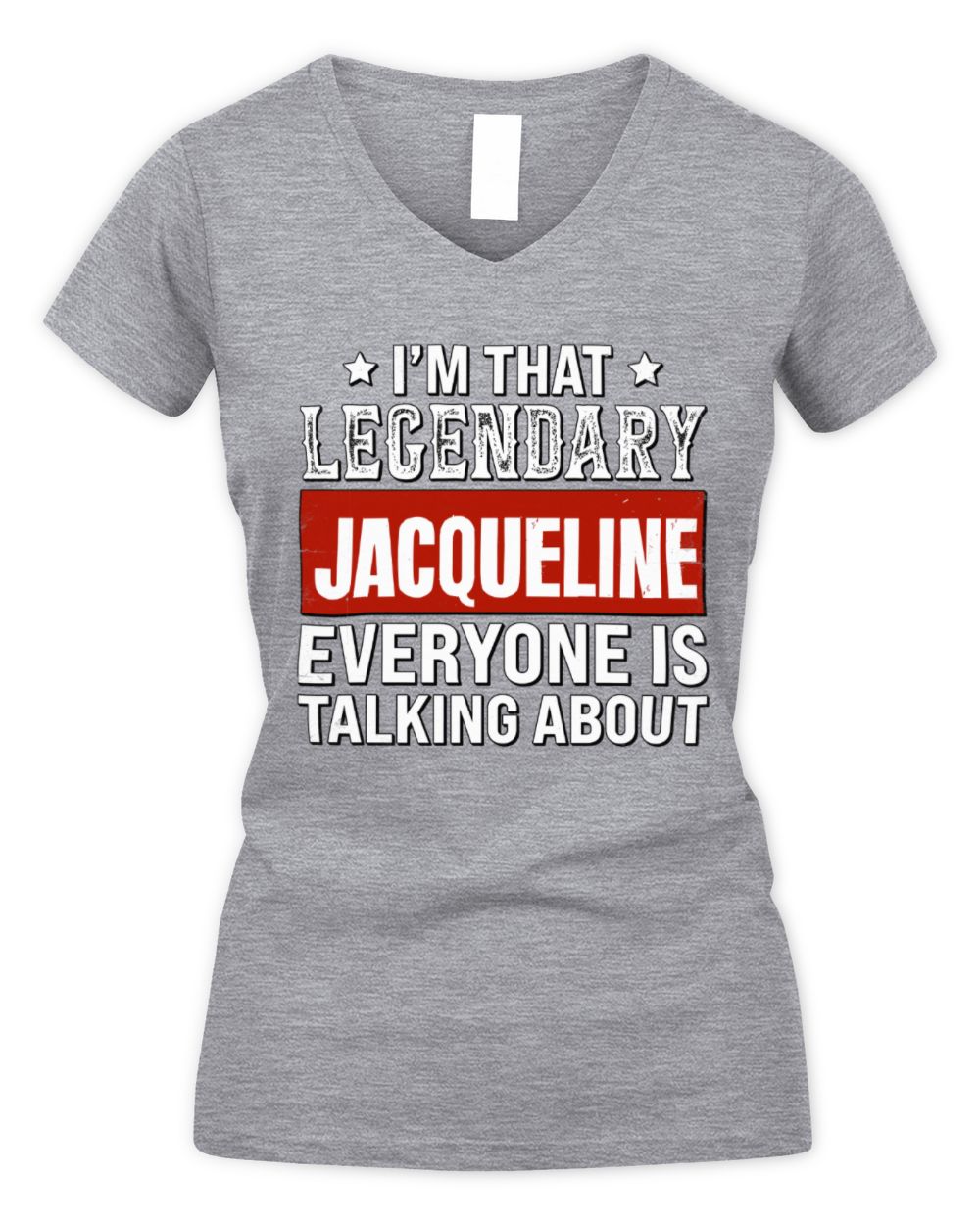 I'm That Legendary Name Everyone Is Talking About Funny Graphic T-Shirt JACQUELINE M1-73 / Women's V-Neck T-Shirt / sport grey
