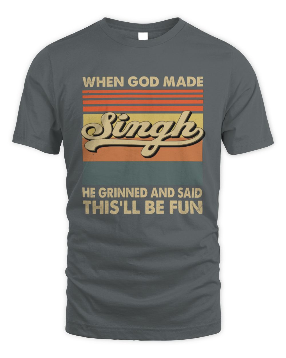 When God Made Your Name He Grinned Vintage T-Shirt SINGH M1-55 / Unisex Standard T-Shirt / charcoal