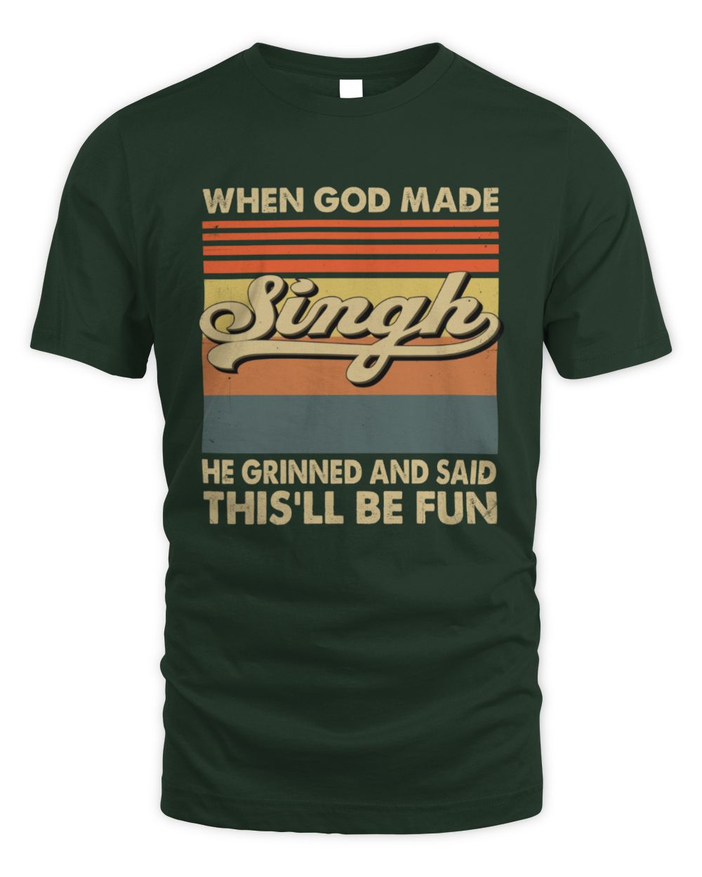 When God Made Your Name He Grinned Vintage T-Shirt SINGH M1-55 / Unisex Standard T-Shirt / forest green