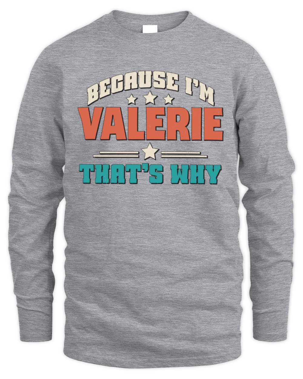 Because I'm Name That's Why Personalized Retro Shirt VALERIE-49 / Men's Long Sleeved T-Shirt / sport grey