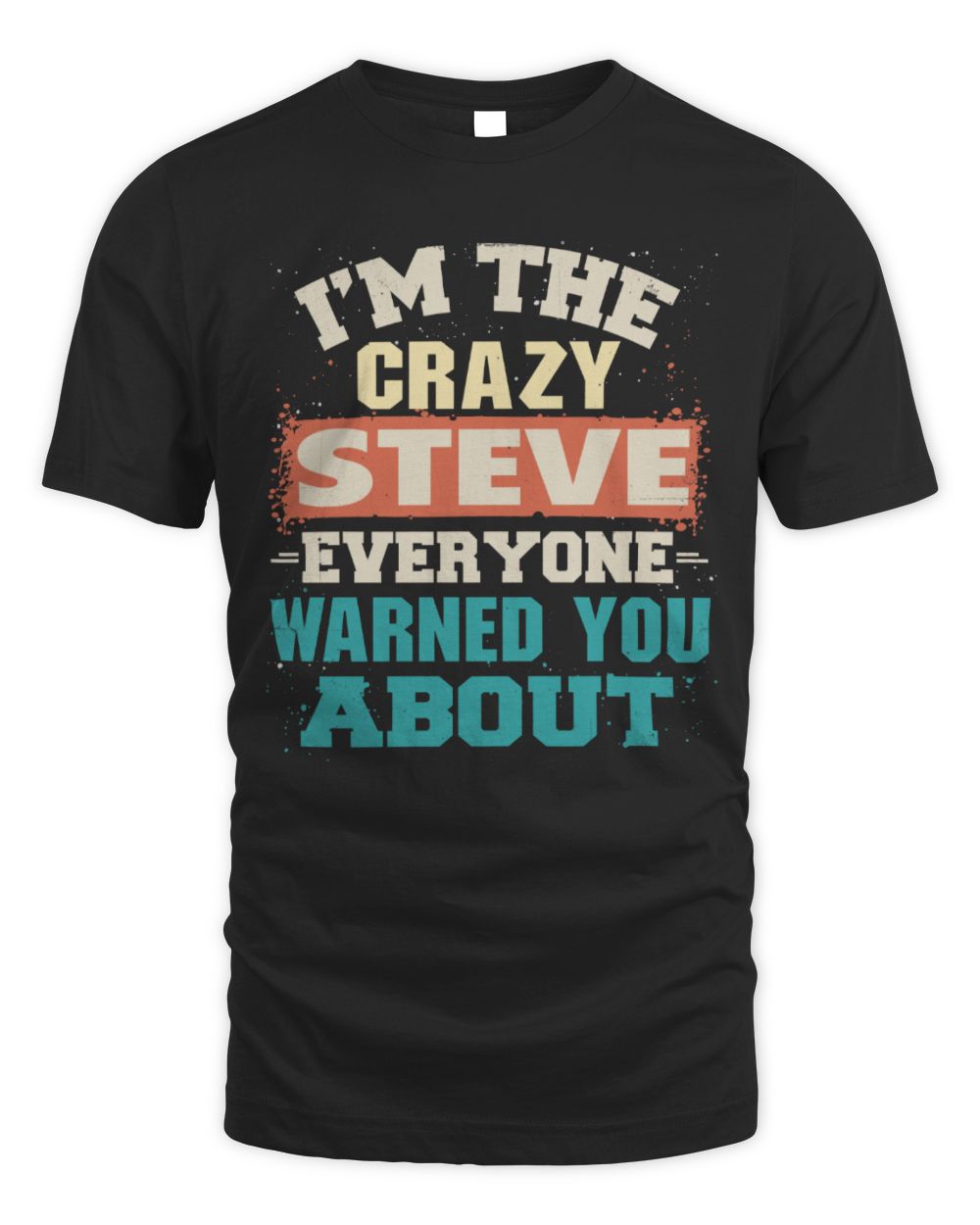 I'm the Crazy One Everyone Warned You About Retro Graphic T-Shirt STEVE M1-70 / Unisex Standard T-Shirt / black