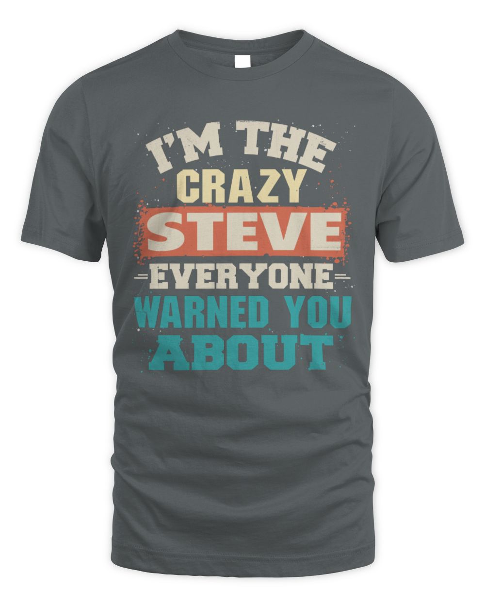 I'm the Crazy One Everyone Warned You About Retro Graphic T-Shirt STEVE M1-70 / Unisex Standard T-Shirt / charcoal