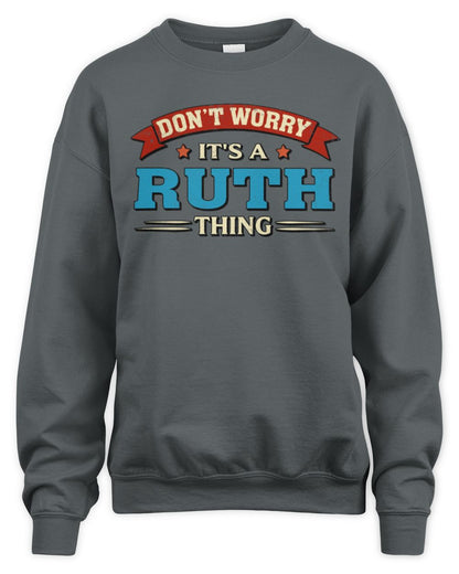 Don't Worry It's a Your Name Thing Funny Retro T-Shirt RUTH M1-57 / Unisex Sweatshirt / charcoal