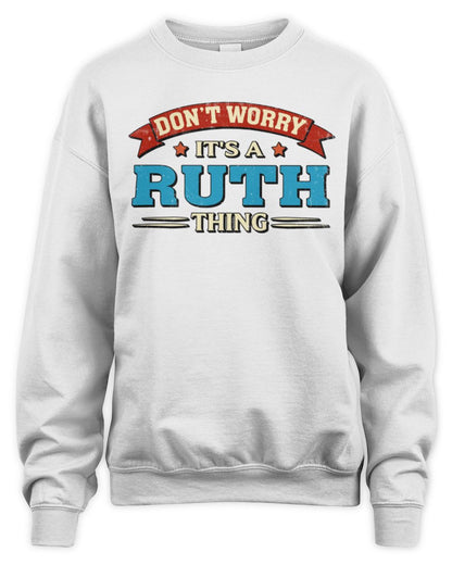 Don't Worry It's a Your Name Thing Funny Retro T-Shirt RUTH M1-57 / Unisex Sweatshirt / white