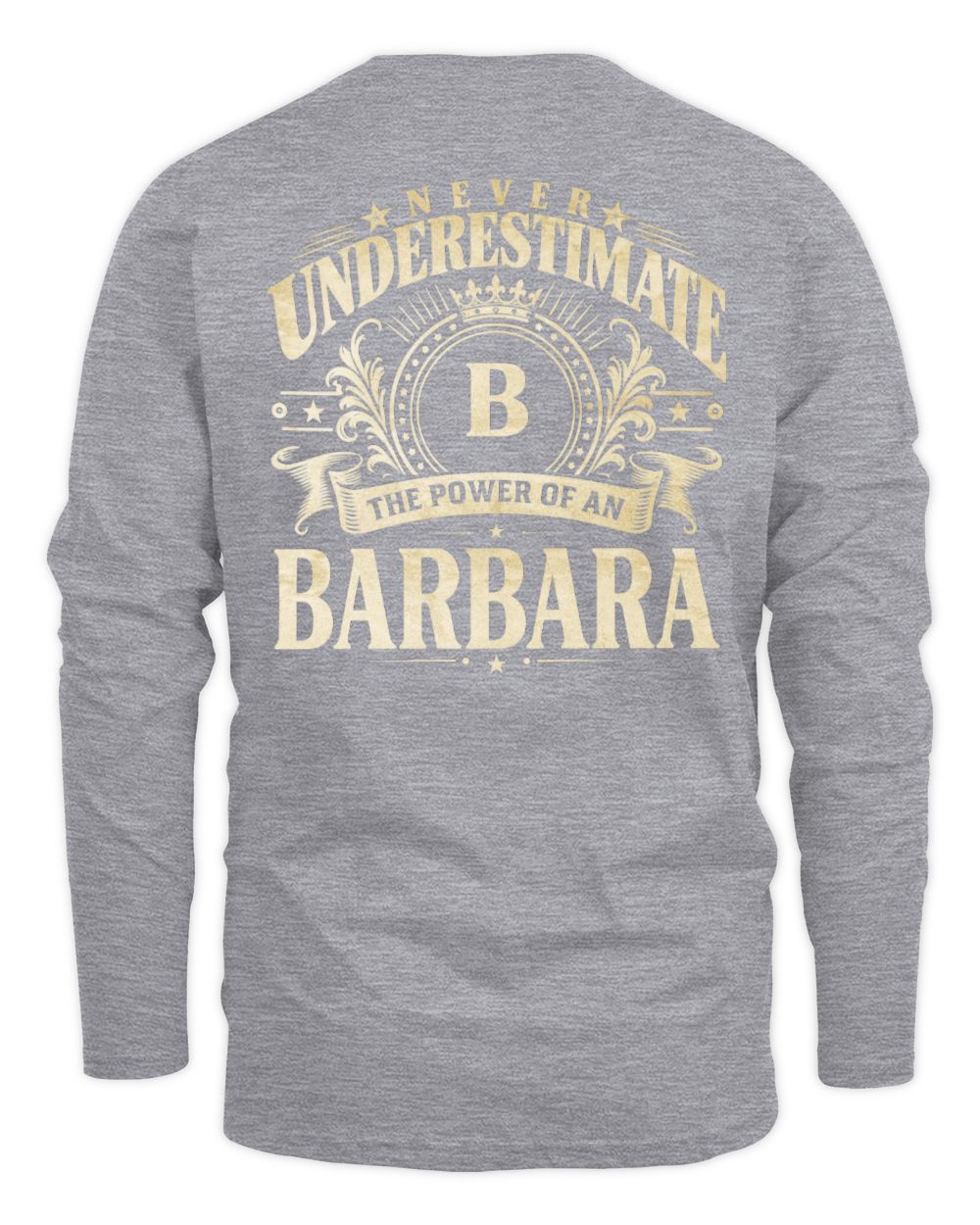 Never Underestimate Your Name Luxury Logo Shirt BARBARA M1-63 / Men's Long Sleeved T-Shirt / sport grey
