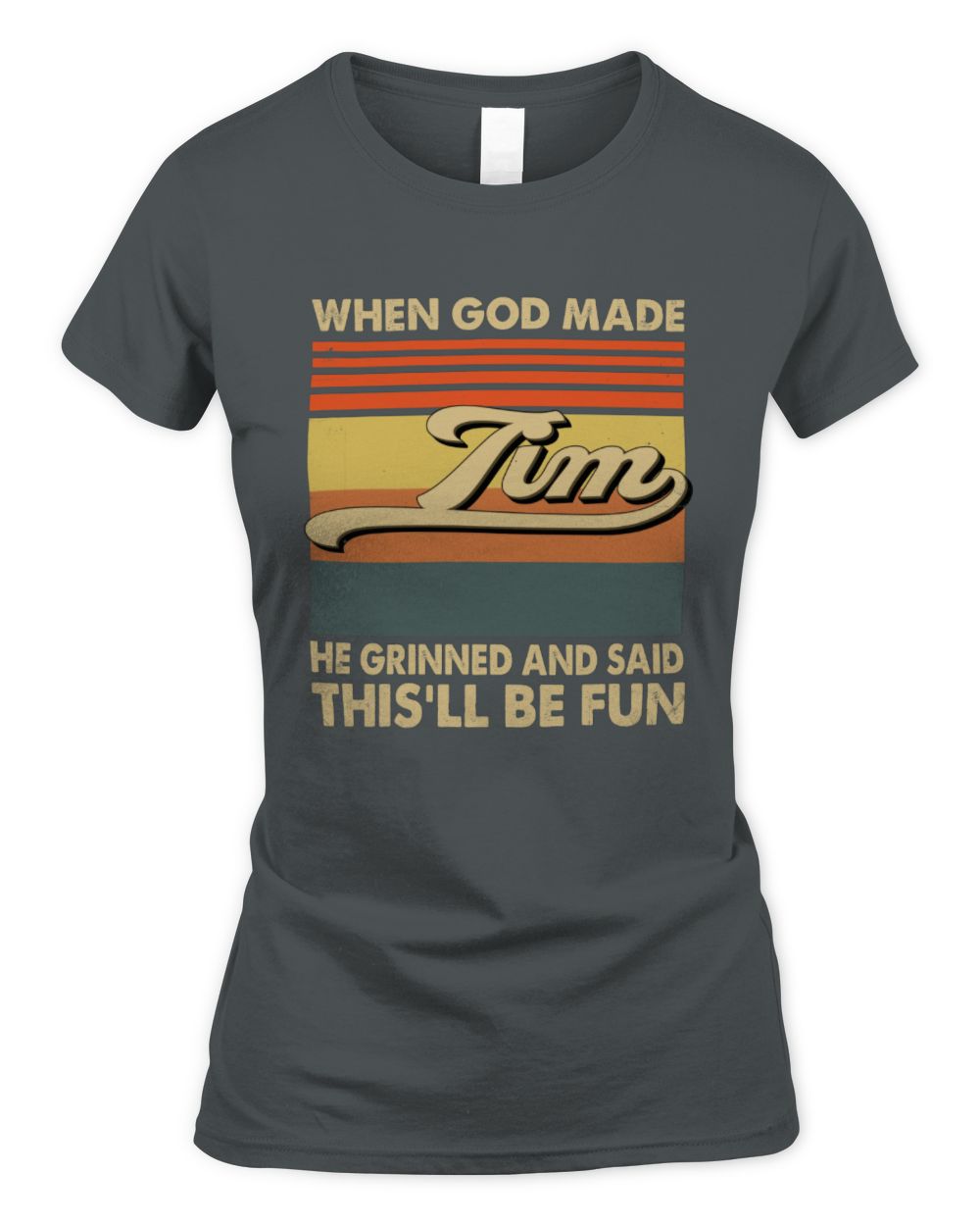 When God Made Your Name He Grinned Vintage T-Shirt TIM M1-55 / Women's Standard T-Shirt / charcoal