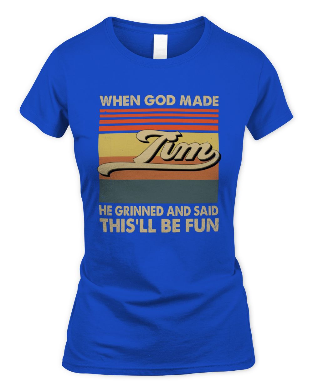 When God Made Your Name He Grinned Vintage T-Shirt TIM M1-55 / Women's Standard T-Shirt / royal
